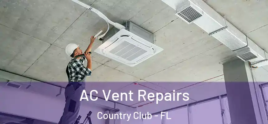 AC Vent Repairs Country Club - FL