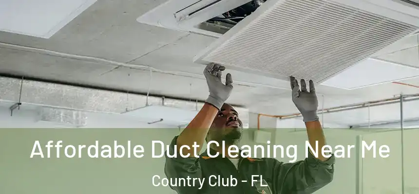 Affordable Duct Cleaning Near Me Country Club - FL