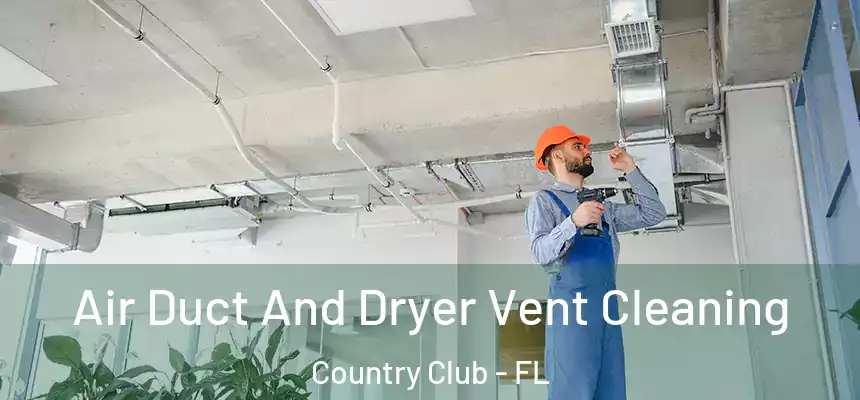 Air Duct And Dryer Vent Cleaning Country Club - FL