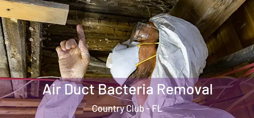 Air Duct Bacteria Removal Country Club - FL