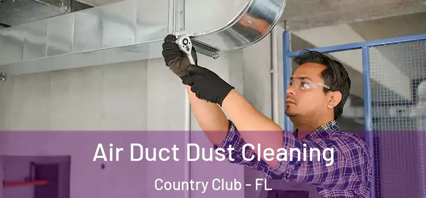 Air Duct Dust Cleaning Country Club - FL