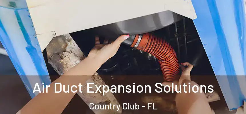 Air Duct Expansion Solutions Country Club - FL