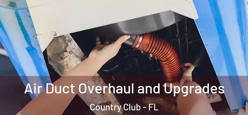 Air Duct Overhaul and Upgrades Country Club - FL