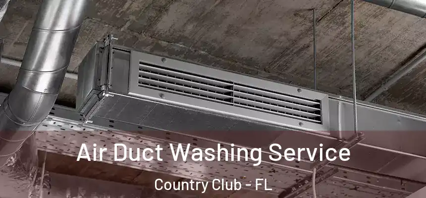Air Duct Washing Service Country Club - FL