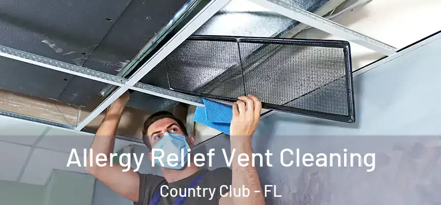 Allergy Relief Vent Cleaning Country Club - FL