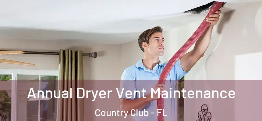 Annual Dryer Vent Maintenance Country Club - FL
