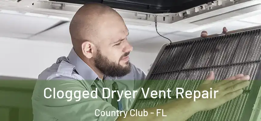 Clogged Dryer Vent Repair Country Club - FL