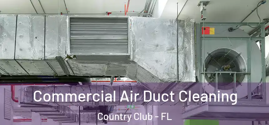 Commercial Air Duct Cleaning Country Club - FL