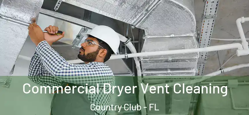 Commercial Dryer Vent Cleaning Country Club - FL