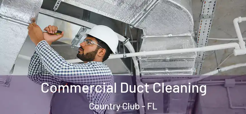 Commercial Duct Cleaning Country Club - FL