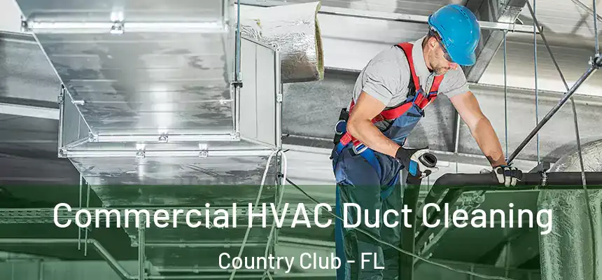 Commercial HVAC Duct Cleaning Country Club - FL