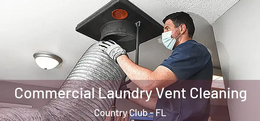 Commercial Laundry Vent Cleaning Country Club - FL