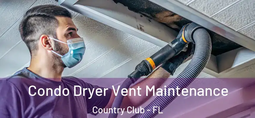 Condo Dryer Vent Maintenance Country Club - FL