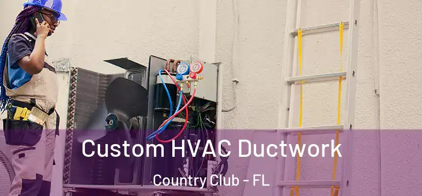 Custom HVAC Ductwork Country Club - FL