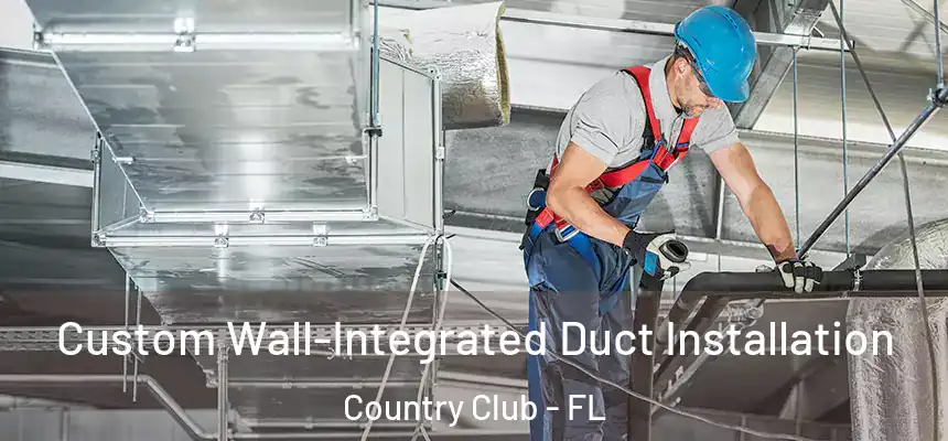 Custom Wall-Integrated Duct Installation Country Club - FL