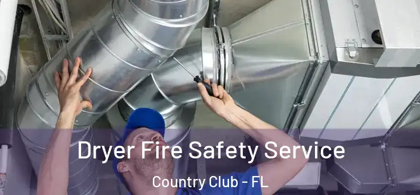 Dryer Fire Safety Service Country Club - FL