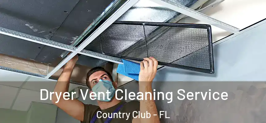 Dryer Vent Cleaning Service Country Club - FL