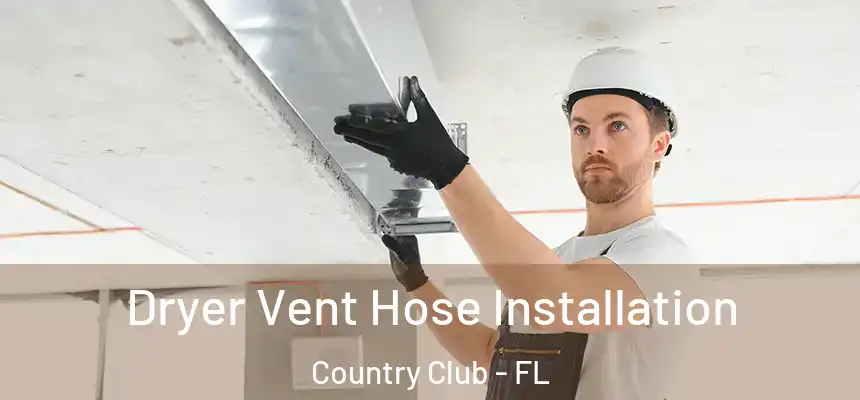Dryer Vent Hose Installation Country Club - FL