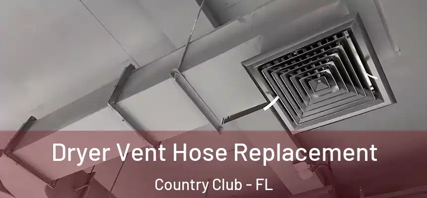 Dryer Vent Hose Replacement Country Club - FL