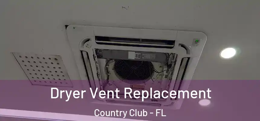 Dryer Vent Replacement Country Club - FL