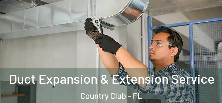 Duct Expansion & Extension Service Country Club - FL