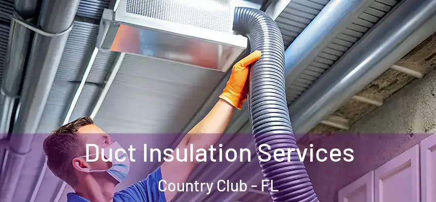 Duct Insulation Services Country Club - FL