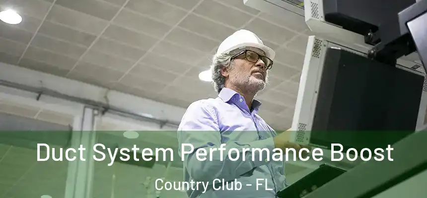 Duct System Performance Boost Country Club - FL