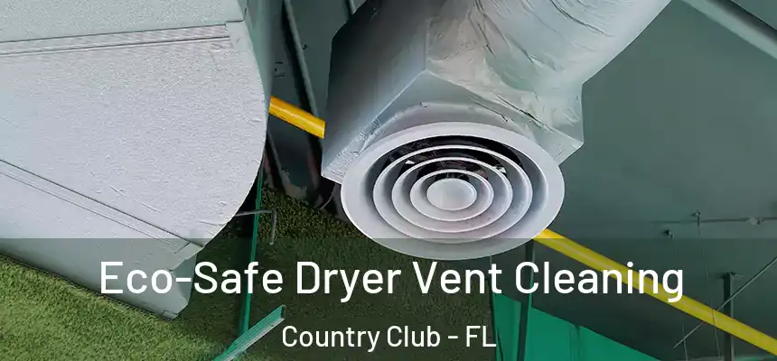 Eco-Safe Dryer Vent Cleaning Country Club - FL