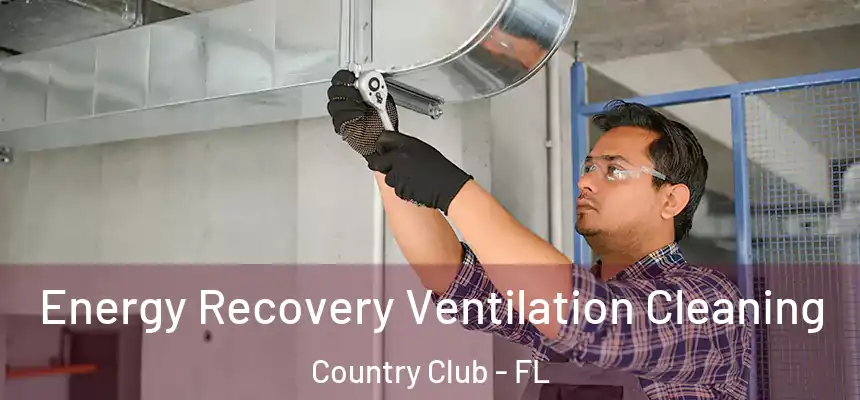 Energy Recovery Ventilation Cleaning Country Club - FL