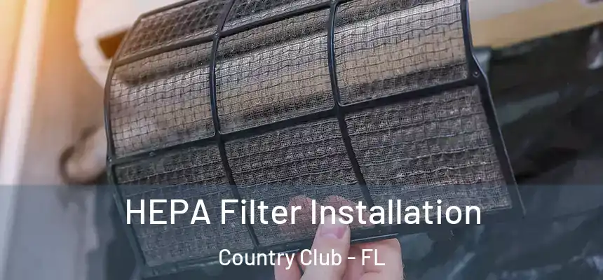HEPA Filter Installation Country Club - FL