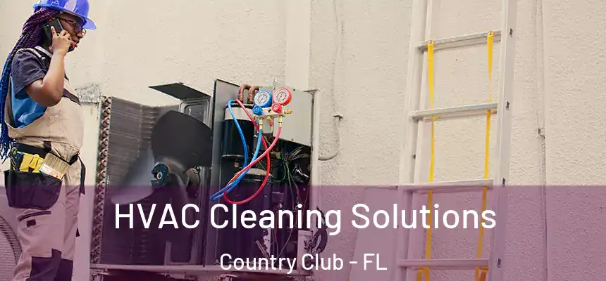 HVAC Cleaning Solutions Country Club - FL