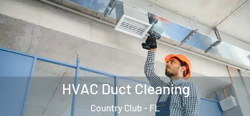 HVAC Duct Cleaning Country Club - FL