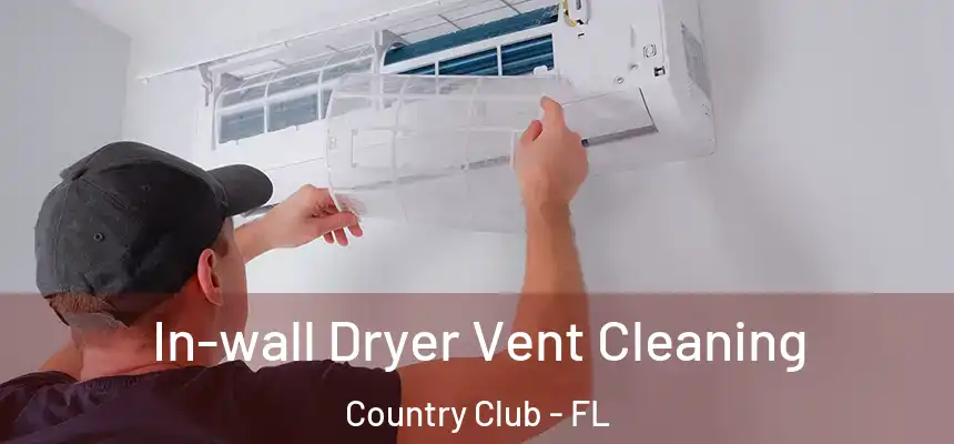 In-wall Dryer Vent Cleaning Country Club - FL