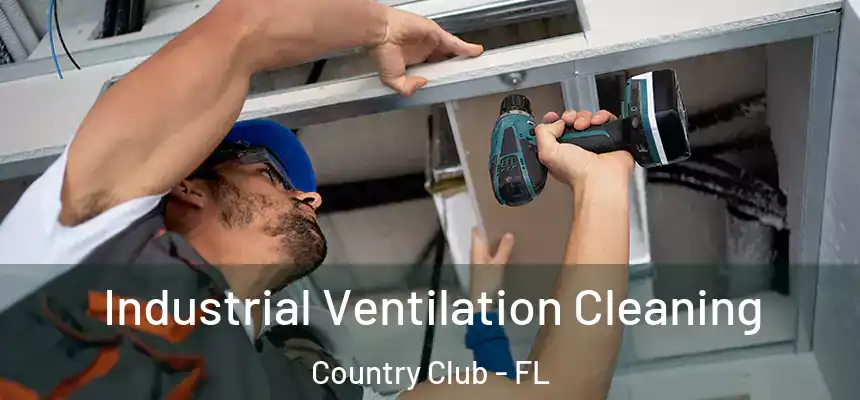 Industrial Ventilation Cleaning Country Club - FL