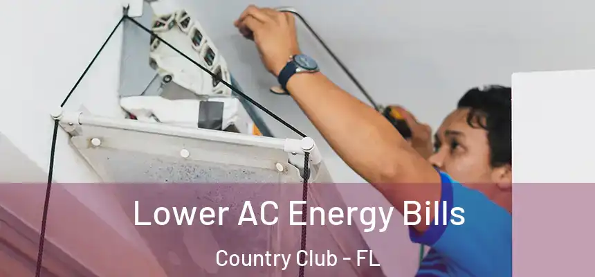 Lower AC Energy Bills Country Club - FL