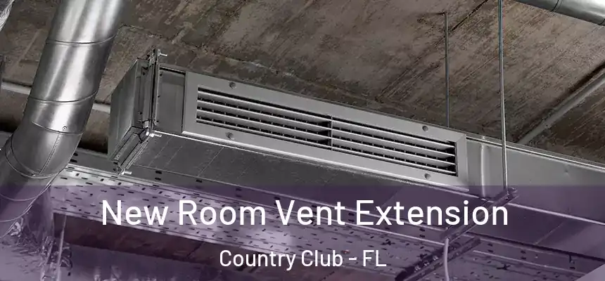 New Room Vent Extension Country Club - FL