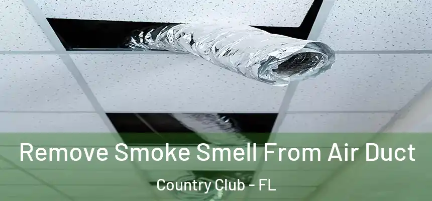 Remove Smoke Smell From Air Duct Country Club - FL