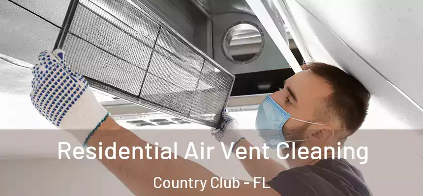 Residential Air Vent Cleaning Country Club - FL