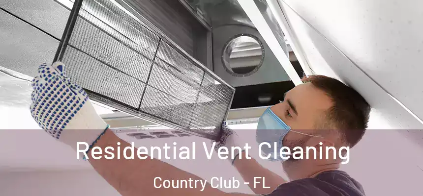 Residential Vent Cleaning Country Club - FL