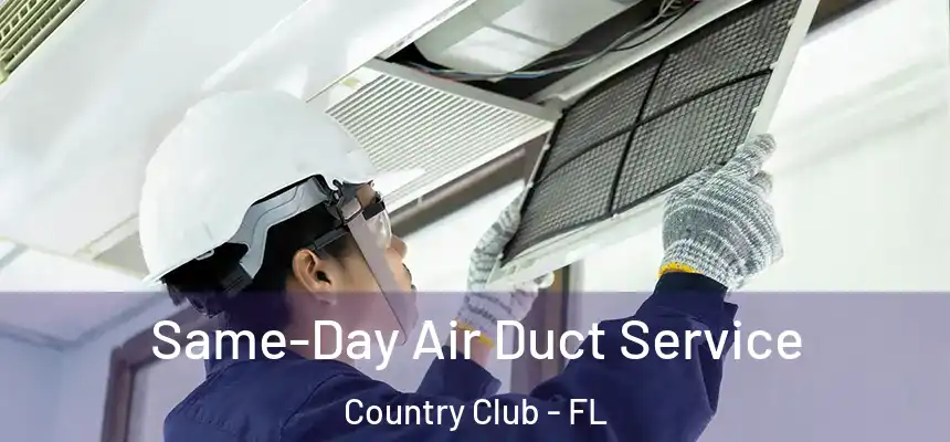 Same-Day Air Duct Service Country Club - FL
