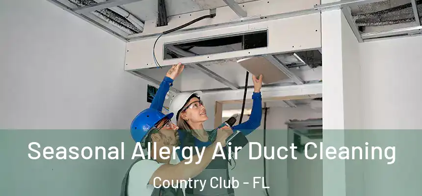Seasonal Allergy Air Duct Cleaning Country Club - FL
