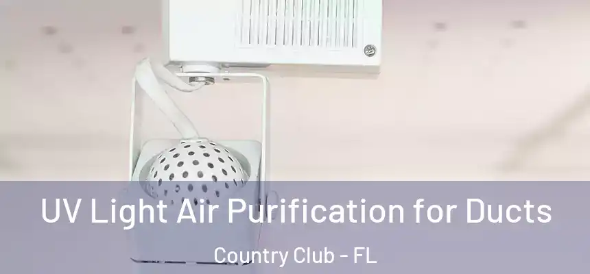 UV Light Air Purification for Ducts Country Club - FL