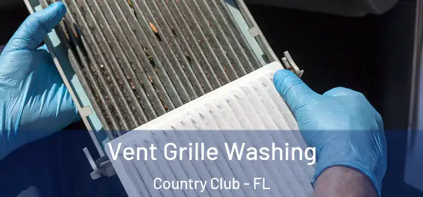 Vent Grille Washing Country Club - FL